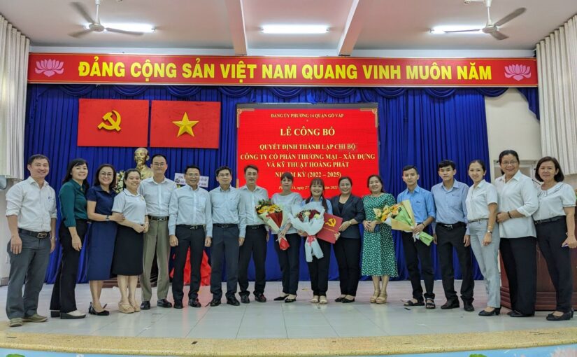 QUYẾT ĐỊNH THÀNH LẬP CHI BỘ – CÔNG TY CỔ PHẦN TM-XD VÀ KT HOÀNG PHÁT NHIỆM KỲ 2022-2025